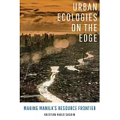 Urban Ecologies on the Edge: Making Manila’s Resource Frontier
