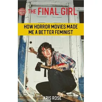 The Final Girl: How Horror Movies Made Me a Better Feminist