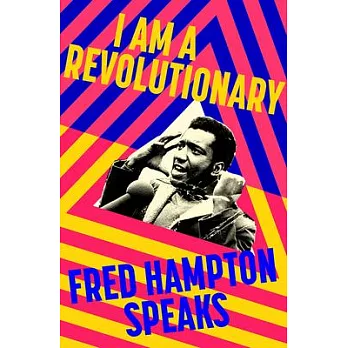 I Am a Revolutionary: Fred Hampton Speaks