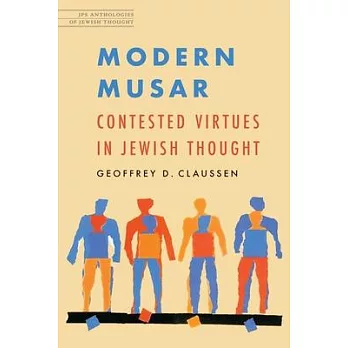 Modern Musar: Contested Virtues in Jewish Thought