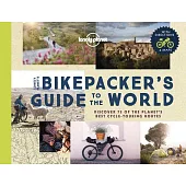 The Bikepacker’’s Guide to the World