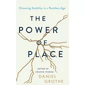 The Power of Place: Choosing Stability in a Rootless Age