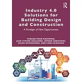 Industry 4.0 Solutions for Building Design and Construction: A Paradigm of New Opportunities