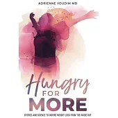 Hungry for More: Stories and Science to Inspire Weight Loss from the Inside Out