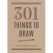 301 Things to Draw - Second Edition: Creative Prompts to Inspire Art