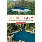 The Tree Farm: The Evolution of Canada’’s First Community Forest