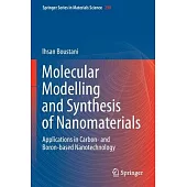 Molecular Modelling and Synthesis of Nanomaterials: Applications in Carbon- And Boron-Based Nanotechnology
