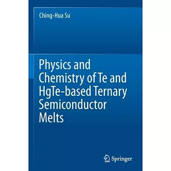 Physics and Chemistry of Te and Hgte-Based Ternary Semiconductor Melts