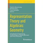 Representation Theory and Algebraic Geometry: A Conference Celebrating the Birthdays of Sasha Beilinson and Victor Ginzburg