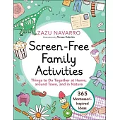 Screen-Free Family Activities: Things to Do Together at Home, Around Town, and in Nature