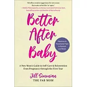 Better After Baby: A New Mom’’s Guide to Self-Care and Reinvention