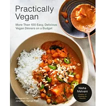 Practically Vegan: Easy, Affordable Dinners That Everyone Will Love: A Cookbook