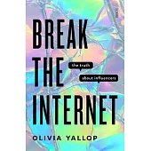 Break the Internet: In Pursuit of Influence