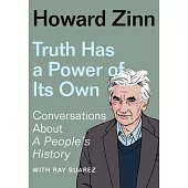 Truth Has a Power of Its Own: Conversations about a People’’s History