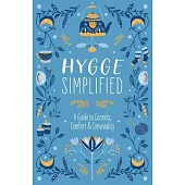 Hygge Simplified: A Guide to Scandinavian Coziness, Comfort & Conviviality (Happiness, Self-Help, Danish, Love, Safety, Change, Housewar