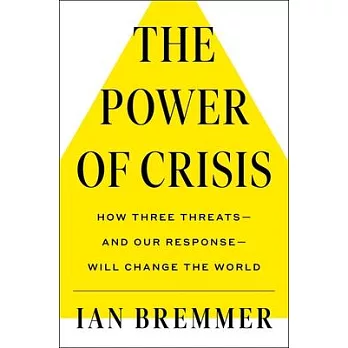 The Power of Crisis: How Three Threats - And Our Response - Will Change the World