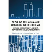 Advocacy for Social and Linguistic Justice in Tesol: Nurturing Inclusivity, Equity, and Social Responsibility in English Language Teaching