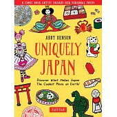 Uniquely Japan: A Comic Book ArtistÆs Personal Favs - Discover the Things That Make Japan the Coolest Place on Earth!