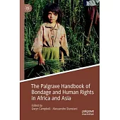 The Palgrave Handbook of Bondage and Human Rights in Africa and Asia