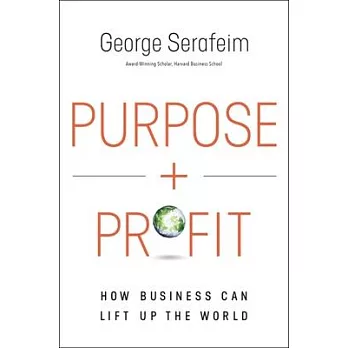 Purpose and Profit: How Business Can Lift Up the World