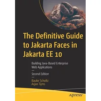 The Definitive Guide to Jakarta Faces in Jakarta Ee 10: Using Eclipse Jakarta Ee for Enterprise Java Development