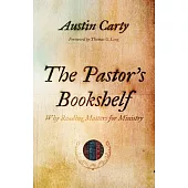 The Pastor’’s Bookshelf: Why Reading Matters for Ministry