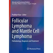 Follicular Lymphoma and Mantle Cell Lymphoma: Pathobiology, Diagnosis and Treatment