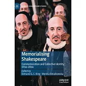 Memorialising Shakespeare: Commemoration and Collective Identity, 1916-2016