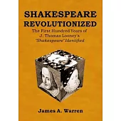 Shakespeare Revolutionized: The First Hundred Years of J. Thomas Looney’’s 
