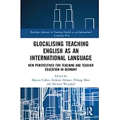 Glocalising Teaching English as an International Language: New Perspectives for Teaching and Teacher Education in Germany