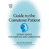 Guide to the Comatose Patient: Expert Advice for Families and Caregivers