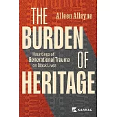 The Burden of Our Heritage: An Examination of Black Intergenerational Trauma