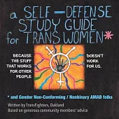 A Self Defense Study Guide for Trans Women and Gender Non-Conforming / Nonbinary Amab Folks