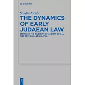 The Dynamics of Early Judaean Law: Studies in the Diversity of Ancient Social and Communal Legislation