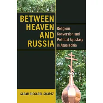 Between Heaven and Russia: Religious Conversion and Political Apostasy in Appalachia