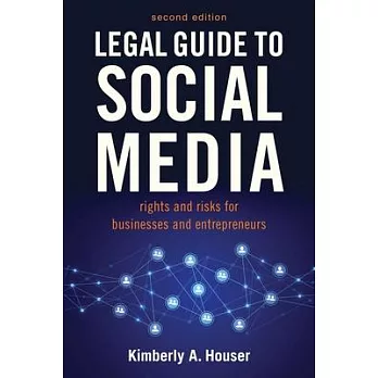 Legal Guide to Social Media, Second Edition: Rights and Risks for Businesses and Entrepreneurs