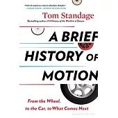 A Brief History of Motion: From the Wheel, to the Car, to What Comes Next