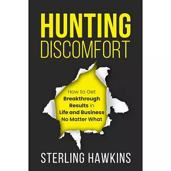 Hunting Discomfort: How to Get Breakthrough Results in Life and Business #Nomatterwhat