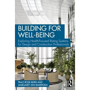 Building for Wellbeing: A Guide to Health-Focused Rating Systems for Design and Construction Professionals