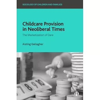 Childcare Provision in Neoliberal Times: The Marketisation of Care