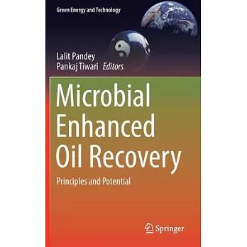 Microbial Enhanced Oil Recovery: Principles and Potential