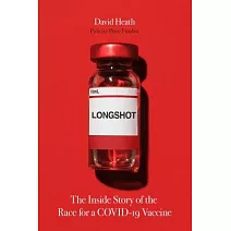 Longshot: The Inside Story of the Race for a Covid-19 Vaccine