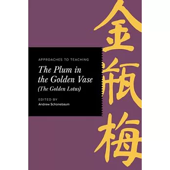 Approaches to Teaching the Plum in the Golden Vase (the Golden Lotus)