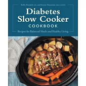 Diabetes Slow Cooker Cookbook: Recipes for Balanced Meals and Healthy Living