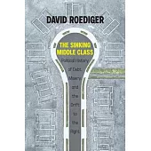 Sinking Middle Class: A Political History of Debt, Misery, and the Drift to the Right