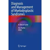 Diagnosis and Management of Myelodysplastic Syndromes: A Clinical Guide