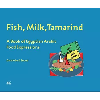 Fish, Milk, Tamarind: A Book of Egyptian Arabic Food Expressions
