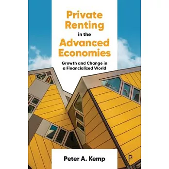 Private Renting in the Advanced Economies: Growth and Change in a Financialized World