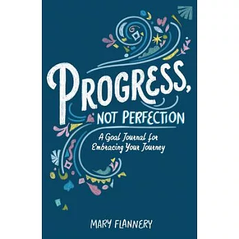 Progress, Not Perfection Journal: A Goal Journal to Help You Embrace Your Journey One Step at a Time