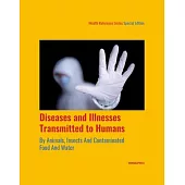 Diseases and Illnesses Transmitted to Humans from Animals and Insects and Contaminated Food and Water